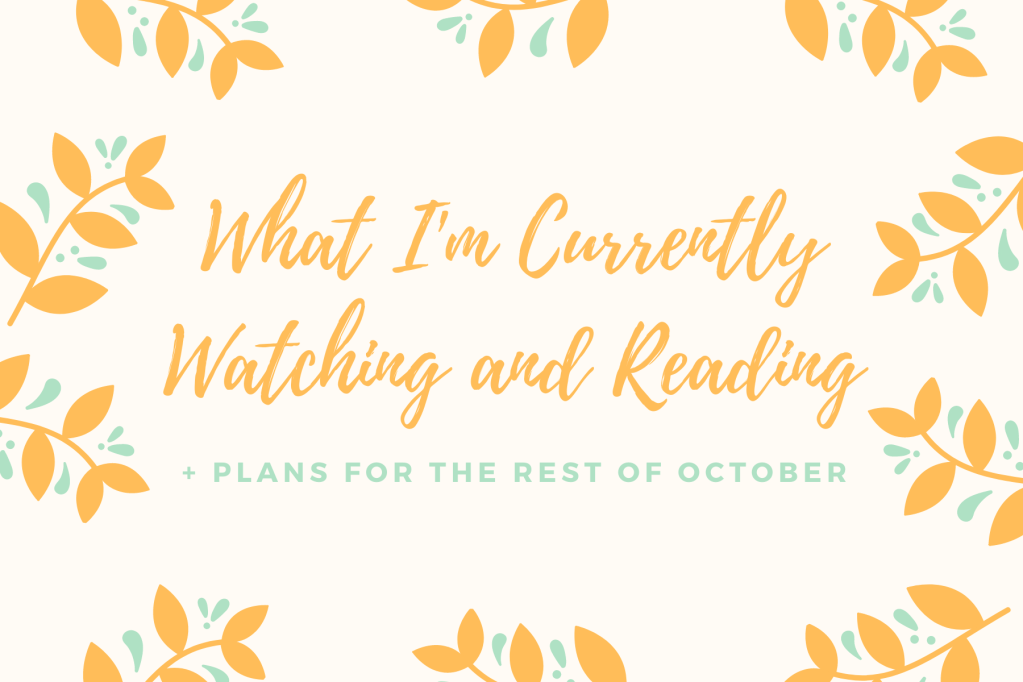 What I’m Currently 🎬 and 📚 +&nbsp;Plans!