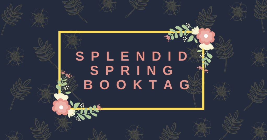 Splendid Spring 🌷 Book&nbsp;Tag