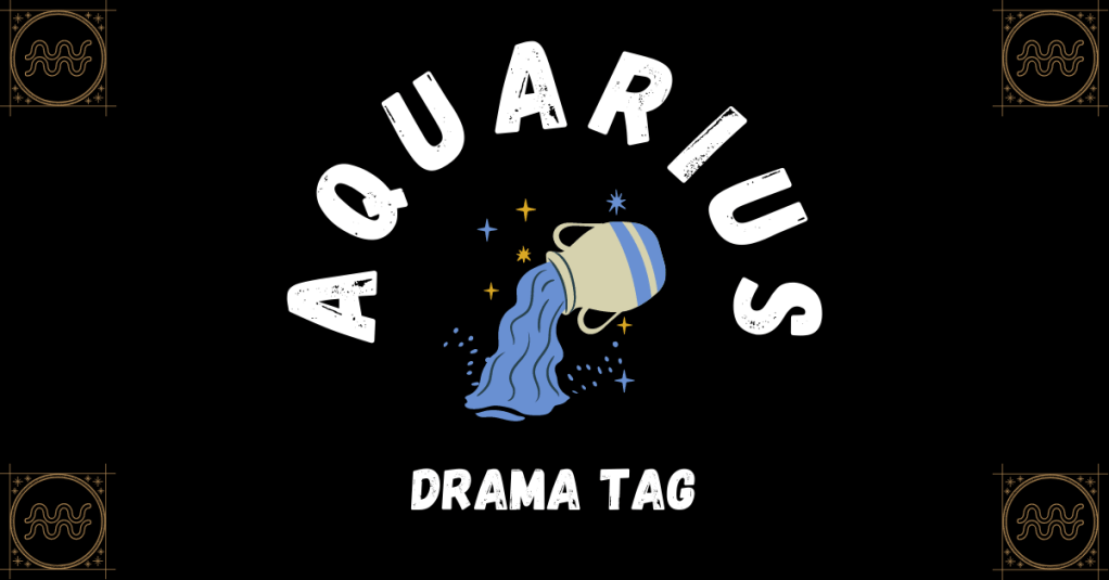Aquarius Drama Tag&nbsp;♒
