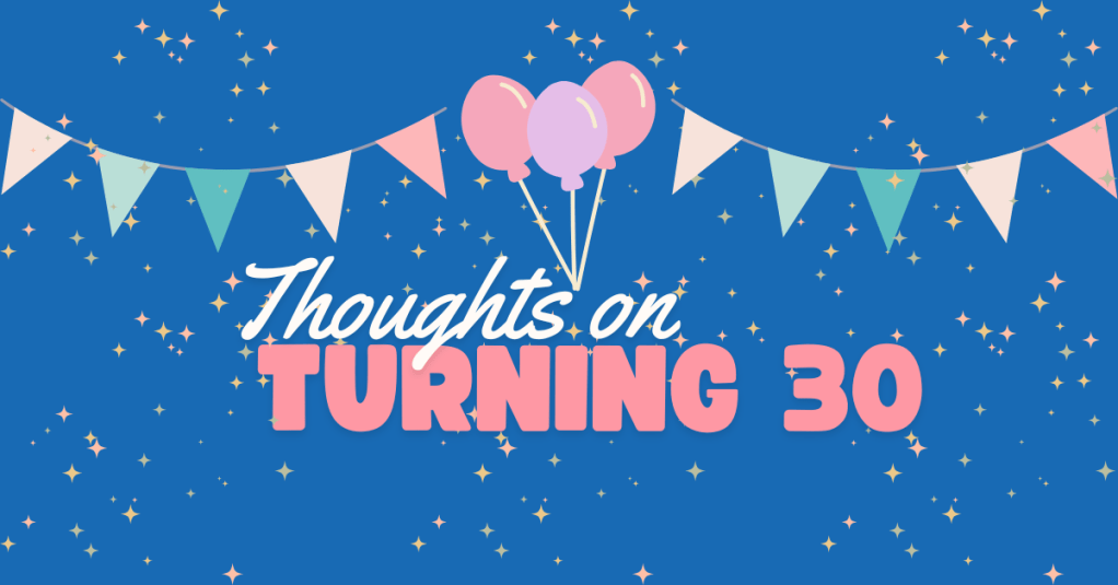 Thoughts on Turning&nbsp;30