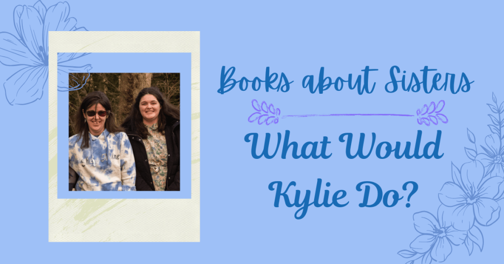 What Would My Sister Do? || Reading Books About Sisters&nbsp;❤️