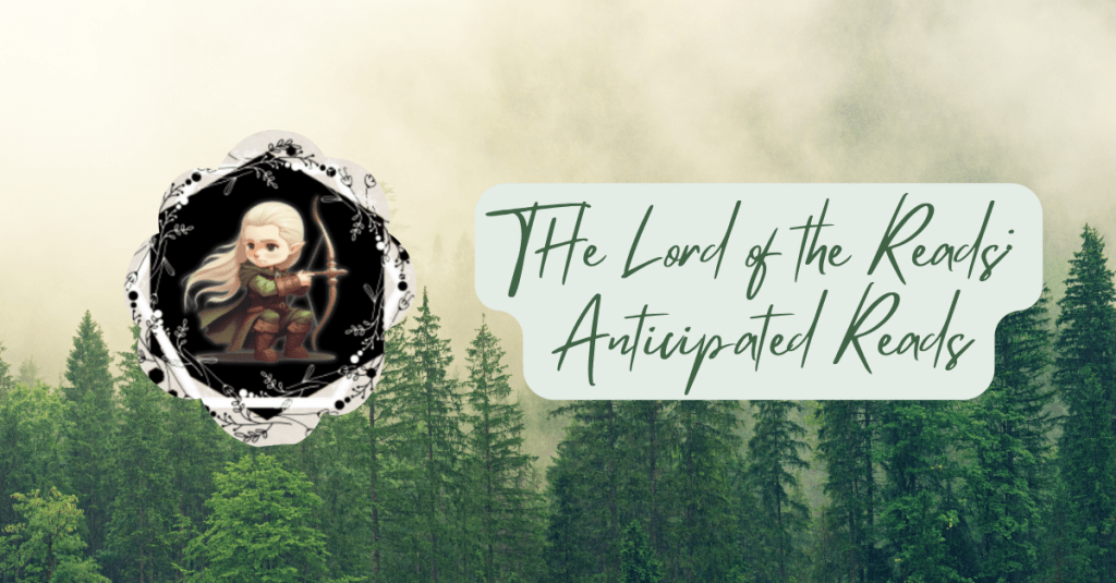 The Lord of the Reads: Anticipated Reads – End of Year&nbsp;TBR